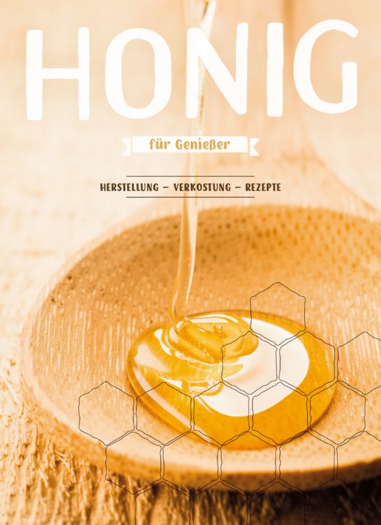 Honig Fur Geniesser Herstellung Verkostung Rezepte